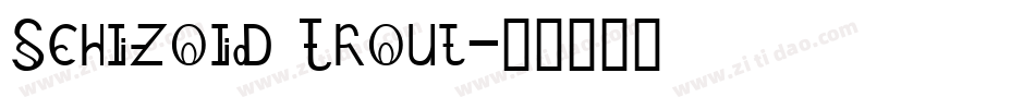 Schizoid Trout字体转换